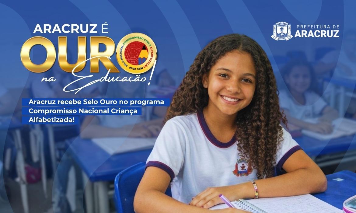 Aracruz conquista pelo segundo ano consecutivo o Selo Ouro do Compromisso Nacional da Criança Alfabetizada