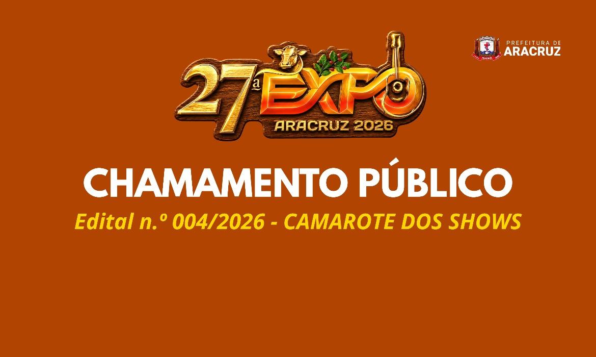 27ª ExpoAracruz: Edital de Chamamento Público para CAMAROTE DOS SHOWS