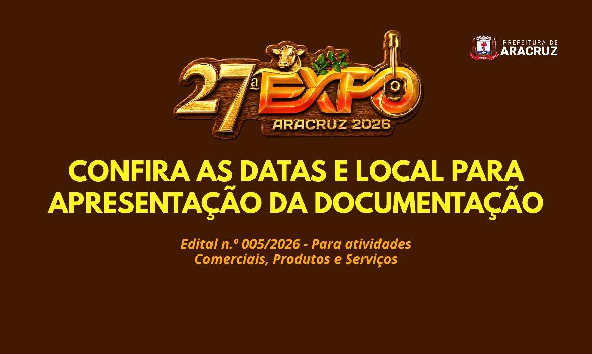 27ª Expo Aracruz: da apresentação da documentação (data, local e grupos)